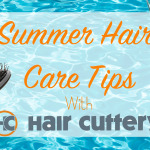 Summer Hair Care Tips with Hair Cuttery