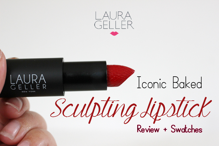 LAURA GELLER Iconic Baked Sculpting Lipstick Review and Swatches