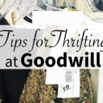 7 Tips to Scoring Thrifted Treasures at a Goodwill Store