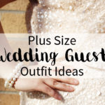 What to Wear to a Wedding: 4 Plus Size Wedding Guest Outfit Ideas