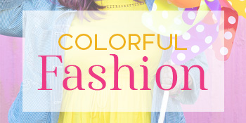 Colorful fashion and styling inspiration